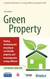 : Green Property: Buying, Developing and Investing in Eco-friendly Property, and Becoming More Energy Efficient (Complete Guide): Buying, Developing and ... More Energy Efficient (Complete Guide)