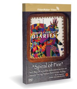 Indian Country Diaries Episode 2: Spiral of Fire
