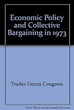 Economic policy and collective bargaining in 1973 [and] report of special Trades Union Congress, March 1973