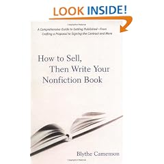 How to Sell, Then Write Your Nonfiction Book: A Comprehensive Guide to Getting Published-- from Crafting a Proposal to Signing the Contract and More