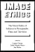 Image Ethics: The Moral Rights of Subjects in Photographs, Film, and Television (Communication and Society)