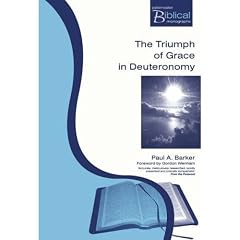 The Triumph of Grace in Deuteronomy (Paternoster Biblical Monographs) (Paternoster Biblical Monographs)