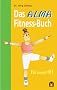 Das Alma Fitness-Buch. F�r immer fit!