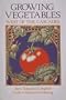 Growing Vegetables West of the Cascades: Steve Solomon's Complete Guide to Natural Gardening
