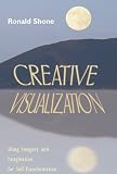 Creative Visualization: Using Imagery and Imagination for Self-Transformation