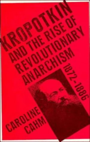Kropotkin: And the Rise of Revolutionary Anarchism, 1872-1886 under Anarchism in The Books Store