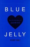 Blue Jelly: Love Lost and the Lessons of Canning