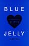 Blue Jelly: Love Lost and Lessons of Canning