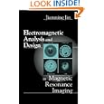 Electromagnetic Analysis and Design in Magnetic Resonance Imaging (Biomedical Engineering) by  Jianming Jin