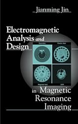 Electromagnetic Analysis and Design in Magnetic Resonance Imaging (Biomedical Engineering)