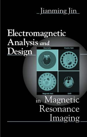 Electromagnetic Analysis and Design in Magnetic Resonance Imaging (Biomedical Engineering) under Nuclear Magnetic Resonance in The Books Store