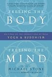 Freeing the Body, Freeing the Mind: Writings on the Connections between Yoga and Buddhism