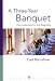 A Three-Year Banquet: The Lectionary For The Assembly (Worship Matters)
