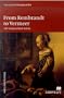From Rembrandt to Vermeer: 17th-Century Dutch Artists (Grove Dictionary of Art)