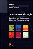 Lebensmitteltoxikologie: Rückstände und Kontaminanten: Risiken und Verbraucherschutz