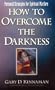 How to Overcome the Darkness: Personal Strategies for Spiritual Warfare