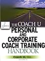 The Coach U Personal and Corporate Coach Training Handbook