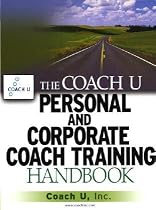 The Coach U Personal and Corporate Coach Training Handbook