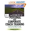 The Coach U Personal and Corporate Coach Training Handbook