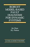 Robust Model-Based Fault Diagnosis for Dynamic Systems (The International Series on Asian Studies in Computer and Information Science)