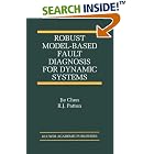 Click here to buy Robust Model-Based Fault Diagnosis for Dynamic Systems (The International Series on Asian Studies in Computer and... by  Jie Chen and R.J. Patton.