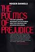 The Politics of Prejudice: The Anti-Japanese Movement in California and the Struggle for Japanese Exclusion