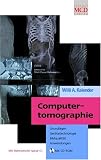 Computertomographie: Grundlagen, Geratetechnolgie Bildqualitat, Anwendungen