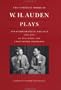 The Complete Works of W.H. Auden: Plays and Other Dramatic Writings, 1928-1938