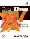 QuarkXPress 7: Upgrading from Version 6 (Against The Clock)