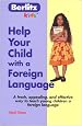 Help Your Child with a Foreign Language: Teach a Foreign Language Naturally and Easily from Home (Berlitz Kids)