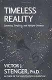 Timeless Reality : Symmetry, Simplicity, and Multiple Universes