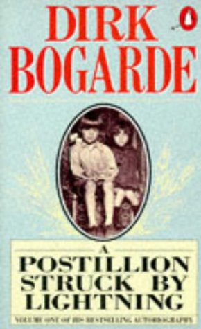A Postillion Struck by Lightning (Dirk Bogarde's Autobiography)