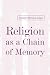 Religion as a Chain of Memory
