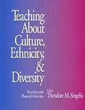 Teaching About Culture, Ethnicity, and Diversity: Exercises and Planned Activities