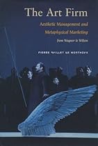 The Art Firm: Aesthetic Management and Metaphysical Marketing (Stanford Business Books (Hardcover)) The Art Firm: Aesthetic Management and Metaphysical Marketing (Stanford Business Books (Hardcover))