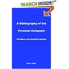 Click here to buy A Bibliography of the Personal Computer: The Books and... by  Roy, A. Allan.