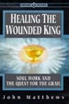 Healing the Wounded King: Soul Work a...
