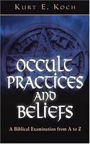 Occult Practices and Beliefs: A Biblical Examination from A to Z