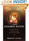 The Golden Ratio: The Story of PHI, the World's Most Astonishing Number