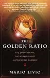 The Golden Ratio: The Story of PHI, the World's Most Astonishing Number