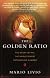The Golden Ratio: The Story of Phi, the World's Most Astonishing Number