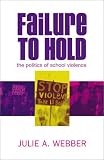 Failure to Hold: The Politics of School Violence
