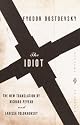 The Idiot by Fyodor Dostoevsky