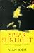 Speak Sunlight by Alan Jolis ISBN 0140248196