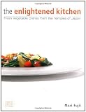 The Enlightened Kitchen: Fresh Vegetable Dishes from the Temples of Japan