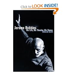 Jerome Robbins: His Life, His Theater, His Dance
