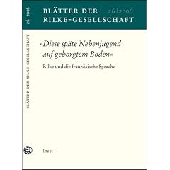 Bl�tter der Rilke-Gesellschaft: Nr. 26/2005. �Auf geborgtem Boden�. Rilke und die franz�sische Sprache: BD 26