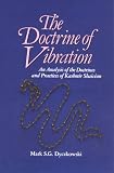 The Doctrine of Vibration: An Analysis of the Doctrines and Practices of Kashmir Shaivism (Suny Series in the Shaiva Traditions of Kashmir)