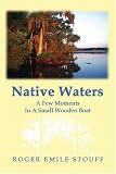 Native Waters: A Few Moments In A Small Wooden Boat