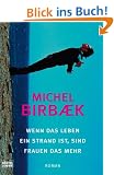 Wenn das Leben ein Strand ist, sind Frauen das Mehr: Roman